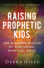 Raising Prophetic Kids: The Building Blocks of Nurturing Spiritual Gifts Cover Image