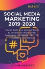 Social Media Marketing 2019-2020: How to build your personal brand to become an influencer by leveraging Facebook, Twitter, YouTube & Instagram Volume By Income Mastery Cover Image