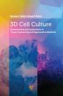 3D Cell Culture: Fundamentals and Applications in Tissue Engineering and Regenerative Medicine By Ranjna C. Dutta, Aroop K. Dutta Cover Image
