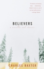 Believers: A novella and stories (Vintage Contemporaries) By Charles Baxter Cover Image