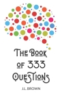 The Book of 333 Questions By J. L. Brown Cover Image