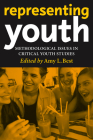 Representing Youth: Methodological Issues in Critical Youth Studies By Amy L. Best (Editor) Cover Image