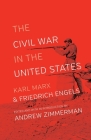 The Civil War in the United States By Karl Marx, Frederick Engels, Andrew Zimmerman (Editor) Cover Image