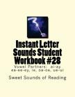 Instant Letter Sounds Student Workbook #28: Vowel Partners: ai-ay ea-ee-ey, ie, oa-oe, ue-ui By Sweet Sounds of Reading Cover Image