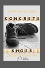 Concrete Shoes By Jd Wise Cover Image