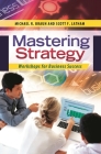 Mastering Strategy: Workshops for Business Success By Michael Braun, Scott Latham Cover Image