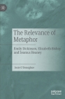 The Relevance of Metaphor: Emily Dickinson, Elizabeth Bishop and Seamus Heaney Cover Image