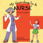 My Grandma Is A Nurse By Candy Campbell Cover Image