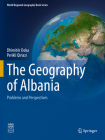 The Geography of Albania: Problems and Perspectives (World Regional Geography Book) By Dhimitёr Doka, Perikli Qiriazi Cover Image