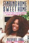 Finding Home Sweet Home: A Step by Step Guide To Turning Your Dreams of Home-Ownership in to an Address Cover Image