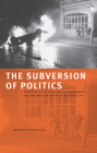 The Subversion of Politics: European Autonomous Social Movements and the Decolonization of Everyday Life By George Katsiaficas Cover Image