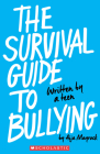 The Survival Guide to Bullying: Written by a Teen (Revised edition): Written by a Teen Cover Image