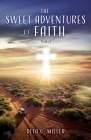 The Sweet Adventures of Faith: Vol.I By Deta O. Miller, B. H. McDonald (Foreword by), Bishop Ruby J. Pedescleaux (Foreword by) Cover Image