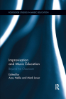 Improvisation and Music Education: Beyond the Classroom (Routledge Studies in Music Education) Cover Image