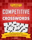 Competitive Crosswords: Over 60 Challenges from the American Crossword Puzzle Tournament (Will Shortz Games) By Will Shortz Cover Image