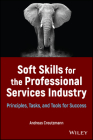 Soft Skills for the Professional Services Industry: Principles, Tasks, and Tools for Success By Andreas Creutzmann Cover Image