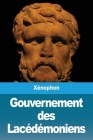 Gouvernement des Lacédémoniens By Xénophon Cover Image