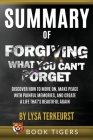 Summary of Forgiving What You Can't Forget: Discover How to Move On, Make Peace with Painful Memories, and Create a Life That's Beautiful Again by Lys Cover Image