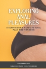 Exploring Anal Pleasures: A Guide on Anal Play and Training By Luna Carruthers Cover Image