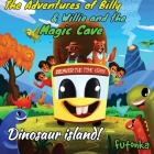 The Adventures of Billy & Willie and the magic cave- Dinosaur island By Dale Lane Cover Image