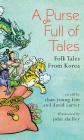 A Purse Full of Tales: Folk Tales from Korea Cover Image