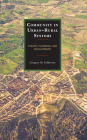Community in Urban-Rural Systems: Theory, Planning, and Development (Studies in Urban-Rural Dynamics) By Gregory M. Fulkerson Cover Image