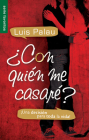 ¿Con Quién Me Casaré?: ¡Una Decisión Para Toda La Vida! By Luis Palau Cover Image