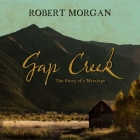 Gap Creek: The Story of a Marriage By Robert Morgan, Kate Forbes (Read by) Cover Image