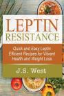Leptin: Leptin Efficient Recipes: Quick and Easy Leptin Efficient Recipes for Vibrant Health and Weight Loss By J. S. West Cover Image