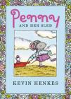 Penny and Her Sled By Kevin Henkes, Kevin Henkes (Illustrator) Cover Image