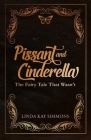 Pissant and Cinderella: The Fairy Tale That Wasn't By Linda Kay Simmons Cover Image