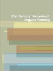 21st Century Homestead: Organic Farming Cover Image