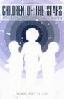 Children of the Stars: Advice for Parents and Star Children By Nikki Pattillo Cover Image