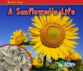 A Sunflower's Life (Watch It Grow) By Nancy Dickmann Cover Image