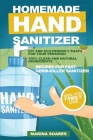 Homemade Hand Sanitizier: Recipes for organic lotions made by eco-friendly ingredients. Guide to produce DIY hand sanitizer for personal hygiene Cover Image