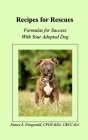 Recipes For Rescues: Formulas for Success with Your Adopted Dog Cover Image