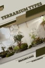 Terrarium Types: Beginner's Guide Cover Image