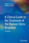 A Clinical Guide to the Treatment of the Human Stress Response By George S. Everly Jr, Jeffrey M. Lating Cover Image