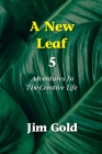 A New Leaf 5: Adventures In The Creative Life By Jim Gold Cover Image