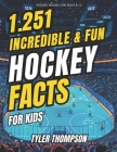 Hockey Books for Boys 8-12 1.251 Incredible & Fun Hockey Facts for Kids: Jaw-Dropping Comebacks, Unyielding Defenders, Whimsical Superstitions, and So Cover Image