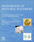 Handbook of Natural Polymers, Volume 1: Sources, Synthesis, and Characterization By M. S. Sreekala (Editor), Lakshmipriya Ravindran (Editor), Koichi Goda (Editor) Cover Image