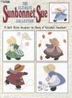 The Ultimate Sunbonnet Sue Collection: 24 Quilt Blocks Recapture the Charm of Yesterday's Sweetheart Cover Image