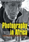 Photography in Africa: Ethnographic Perspectives By Richard Vokes (Editor), Chris Wingfield (Contribution by), Christopher Morton (Contribution by) Cover Image