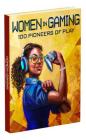 Women in Gaming: 100 Professionals of Play Cover Image