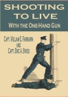 Shooting to Live With the One-Hand Gun By Capt William E. Fairbairn, Capt Eric A. Sykes Cover Image