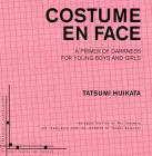 Costume En Face: A Primer of Darkness for Young Boys and Girls By Tatsumi Hijikata Cover Image