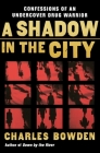 A Shadow In The City: Confessions of an Undercover Drug Warrior Cover Image
