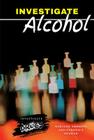 Investigate Alcohol (Investigate Drugs) By Marylou Ambrose, Veronica Deisler Cover Image