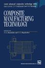 Composite Manufacturing Technology (Soviet Advanced Composites Technology #1) By A. G. Bratukhin (Editor), V. S. Bogolyubov (Editor) Cover Image