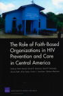 The Role of Faith-Based Organizations in HIV Prevention and Care in Central America By Kathryn Pitkin DeRose Cover Image